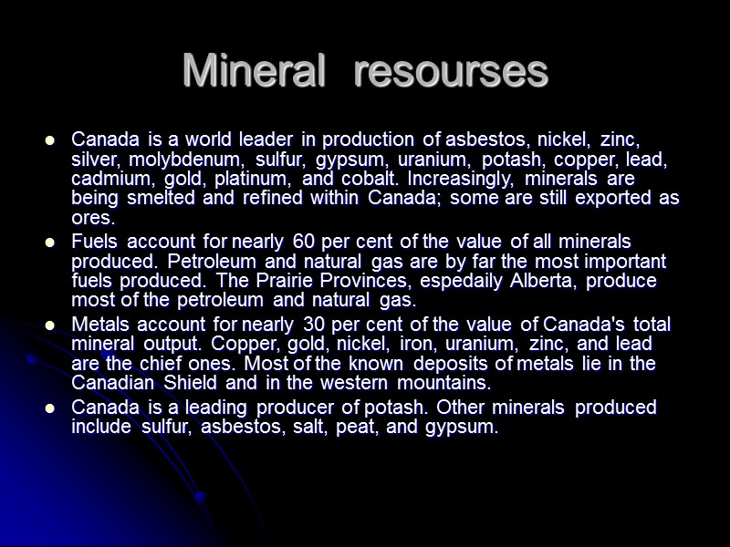 Mineral  resourses Canada is a world leader in production of asbestos, nickel, zinc,